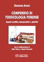 Compendio di tossicologia forense. Aspetti analitici, interpretativi e giuridici