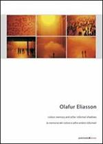 Olafur Eliasson. La memoria del colore e altre ombre informali. Ediz. italiana e inglese
