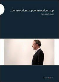 ... Dontstopdontstopdontstopdontstop - Hans Ulrich Obrist - copertina