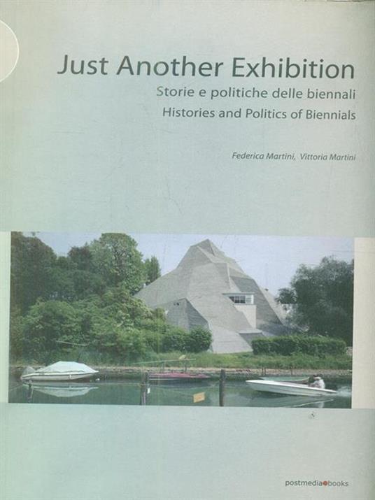 Just another exhibition. Histories and politics of biennials. Ediz. italiana e inglese - Vittoria Martini,Federica Martini - 5