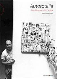Autorotella. Autobiografia di un artista - Mimmo Rotella - copertina