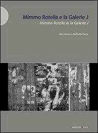 Mimmo Rotella e la Galerie J. Ediz. illustrata - Raffaella Perna,Alice Berton - copertina