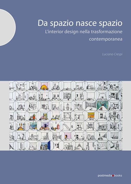 Da spazio nasce spazio. L'interior design nella trasformazione degli ambienti contemporanei - Luciano Crespi - copertina