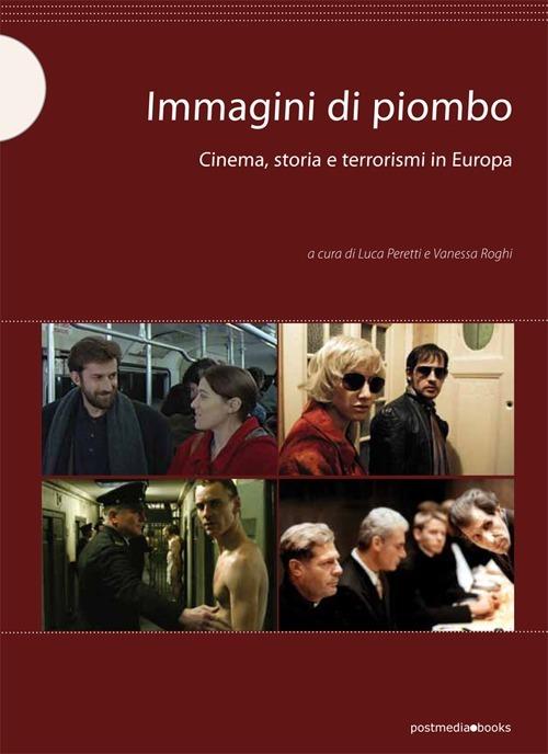 Immagini di piombo. Cinema, storia e terrorismi in Europa - copertina