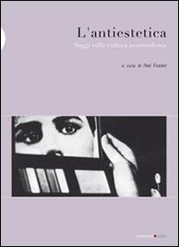 L' antiestetica. Saggi sulla cultura postmoderna - copertina