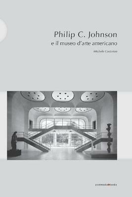 Philip C. Johnson e il museo d'arte americano - Michele Costanzo - copertina