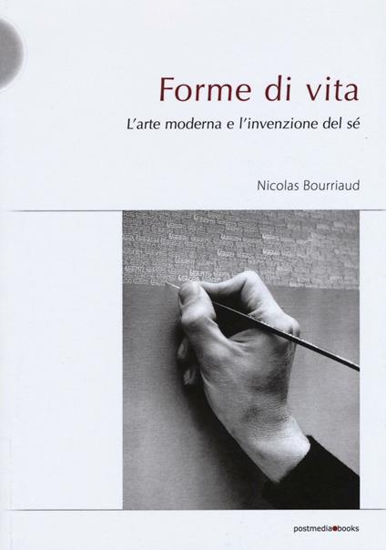 Forme di vita. L'arte moderna e l'invenzione di sé - Nicolas Bourriaud - copertina