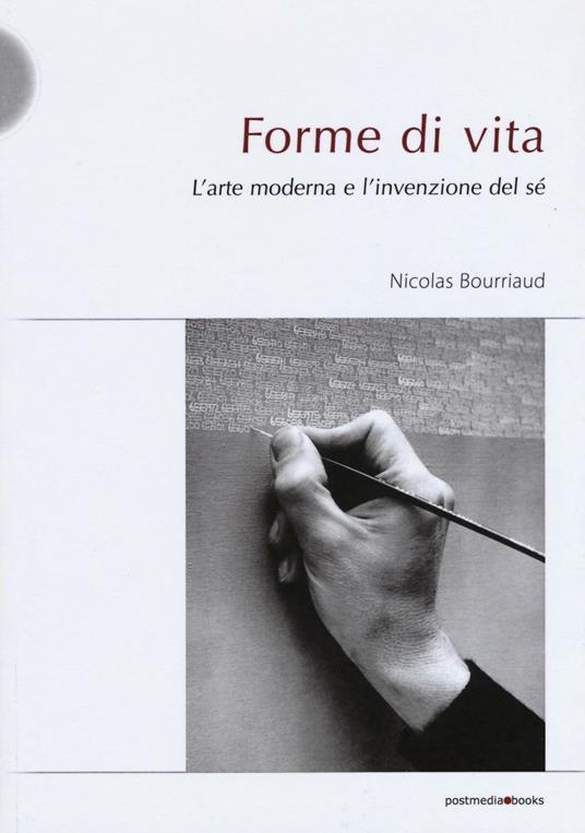 Forme di vita. L'arte moderna e l'invenzione di sé - Nicolas Bourriaud - copertina