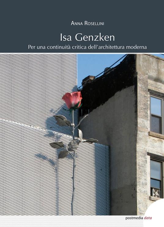 Isa Genzken. Per una continuità critica dell'architettura moderna. Ediz. illustrata - Anna Rosellini - copertina