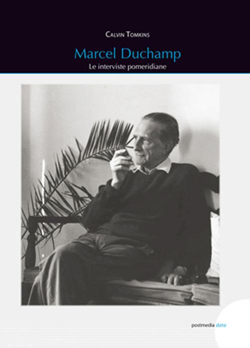 Marcel Duchamp. Le interviste pomeridiane - Calvin Tomkins - copertina