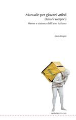 Manuale per giovani artisti (italiani semplici). Meme e sistema dell'arte italiano