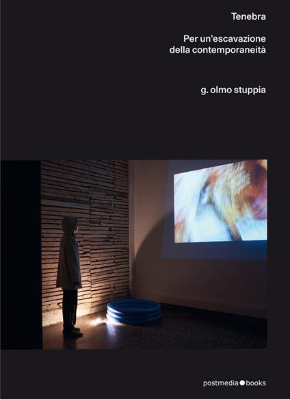 Olmo G. Stuppia. Tenebra. Per un'escavazione della contemporaneità. Ediz. italiana e inglese - copertina