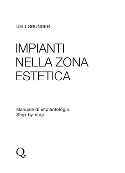 Impianti nella zona estetica. Manuale di implantologia step by step - Ueli Grunder - copertina