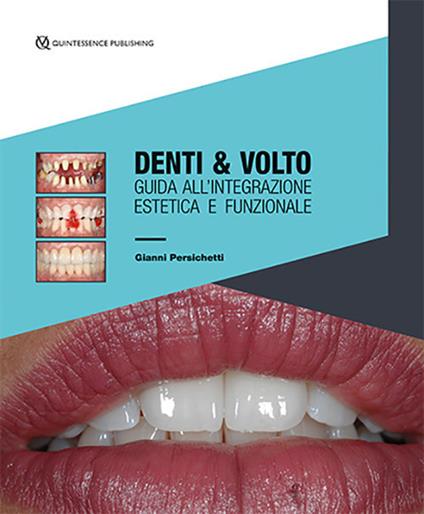 Denti & volto. Guida all’integrazione estetica e funzionale - Gianni Persichetti - copertina