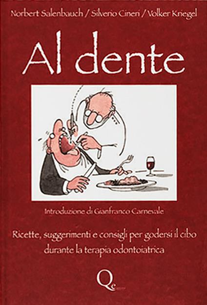 Al dente. Ricette, suggerimenti e consigli per godersi il cibo durante l aterapia odontoiatrica - Norbert Salenbauch,Silverio Cineri,Volker Kriegel - copertina