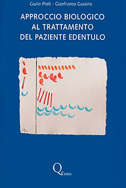 Approccio biologico al trattamento del paziente edentulo - Giulio Preti,Gianfranco Gassino - copertina