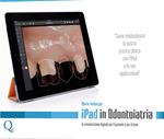 iPad in Odontoiatria. La comunicazione digitale per il paziente ed il team