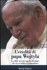 L' eredità di papa Wojtyla. Le sfide ancora aperte del papa che ha sconfitto il comunismo
