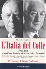 L' Italia del Colle. 1946-2006. Sessant'anni di storia attraverso i dieci presidenti