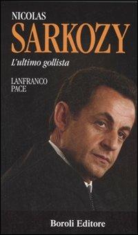 Nicolas Sarkozy. L'ultimo gollista - Lanfranco Pace - copertina