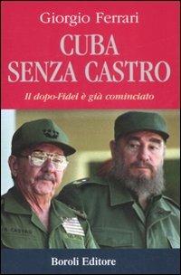 Cuba senza Castro. Il dopo-Fidel e già cominciato - Giorgio Ferrari - copertina