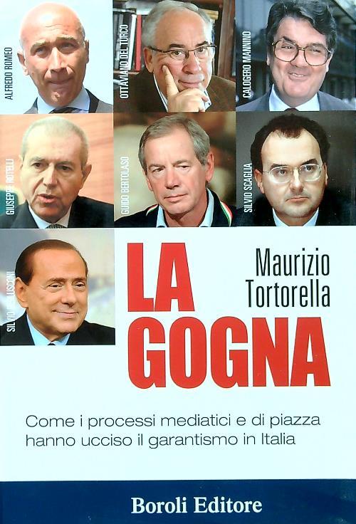 La gogna. Come i processi mediatici e di piazza hanno ucciso il garantismo in Italia