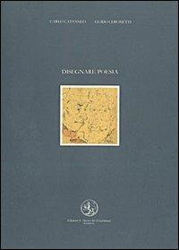 Disegnare poesia - Guido Ceronetti,Carlo Cattaneo - copertina