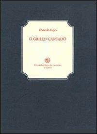 O Grillo cantadö. Con Fascicolo - Edoardo Firpo - copertina