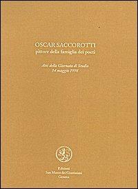 Oscar Saccorotti. Pittore della famiglia dei poeti. Atti del Convegno (14 maggio 1998) - copertina