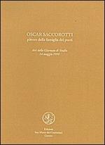 Oscar Saccorotti. Pittore della famiglia dei poeti. Atti del Convegno (14 maggio 1998)