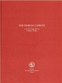 Per Giorgio Caproni. Saggi - copertina