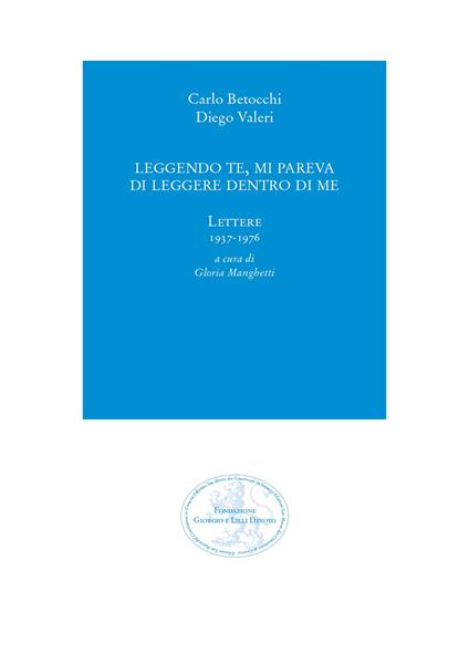 Leggendo te, mi pareva di leggere dentro di me. Lettere 1937-1976 - Carlo Betocchi,Diego Valeri - copertina
