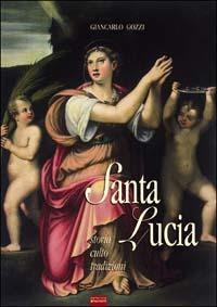 Santa Lucia, 17 Secoli di storia, culto, tradizioni. La Martire siracusana rimane fonte di luce e grazia per chi la invoca - copertina