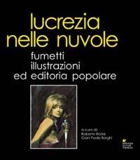 Lucrezia nelle nuvole. Fumetti, illustrazioni ed editoria popolare - copertina