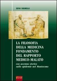La filosofia della medicina. Fondamento del rapporto medico-malato. Con accenno storico sulle epidemie nel mantovano - Zeno Negrelli - copertina