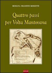 Quattro passi per volta. Mantovana - Romana Franzini Rossetti - copertina