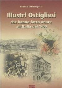 Illustri ostigliesi che hanno fatto onore all'Italia del '900 - Franco Chiavegatti - copertina