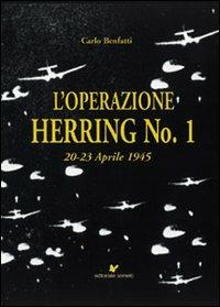 L' operazione Herring n. 1 20-23 aprile 1945 - Carlo Benfatti - copertina