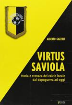 Virtus Saviola. Storia e cronaca del calcio locale dal dopoguerra ad oggi