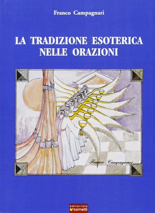 La tradizione esoterica nelle orazioni - Franco Campagnari - copertina