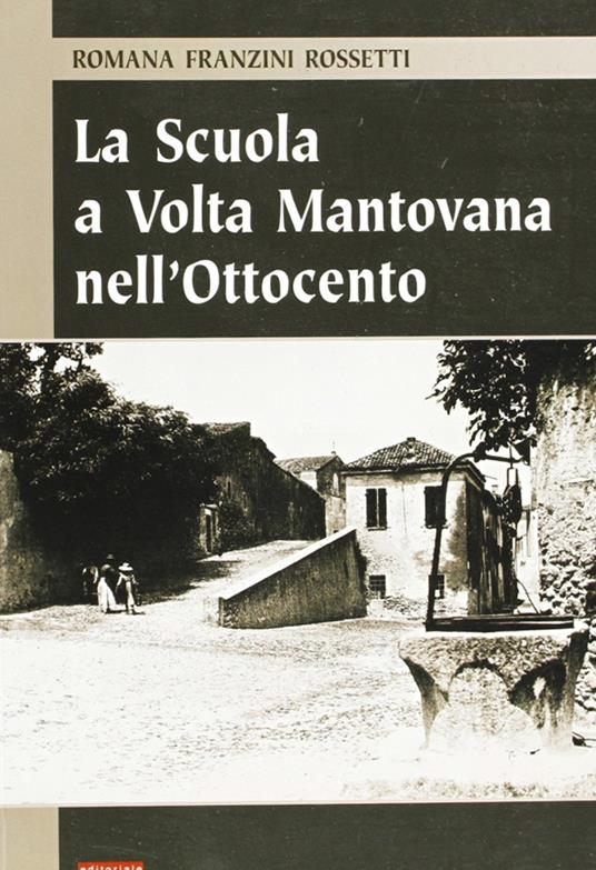 La scuola a Volta Mantovana nell'Ottocento - Romana Franzini Rossetti - copertina