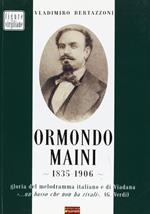 Ormondo Maini 1835-1906. Gloria del melodramma italiano e di Viadana. «Un basso che non ha rivali» (G. Verdi)