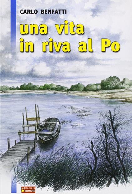 Una vita in riva al Po - Carlo Benfatti - copertina