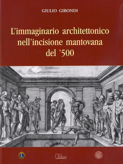 L' immaginario architettonico nell'incisione mantovana del '500 - Giulio Girondi - copertina