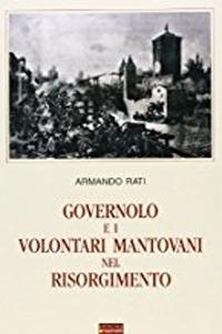 Governolo e i volontari mantovani nel risorgimento - Armando Rati - copertina