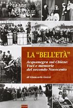 La «bell'età». Acquanegra sul Chiese. Voci e memorie del secondo novecento