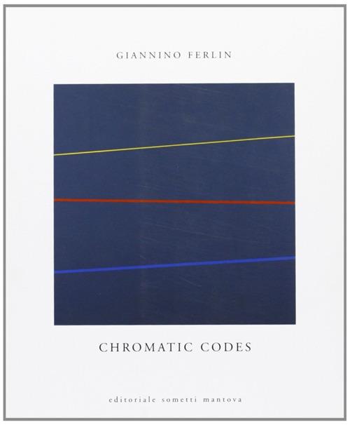 Chromatic codes. Ediz. illustrata - Giannino Ferlin - copertina