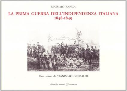 La prima guerra d'indipendenza italiana. 1848-1849 - Massimo Zanca - copertina