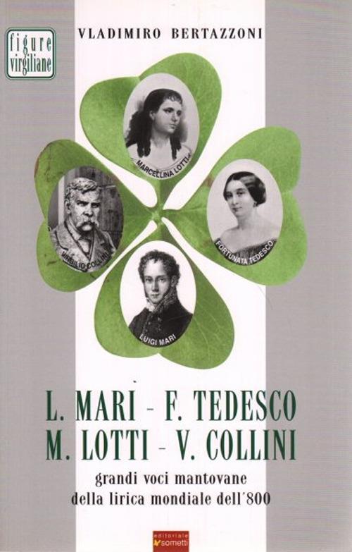 L. Mari, F. Tedesco, M. Lotti, V. Collini. Grandi voci mantovane della lirica mondiale dell'800 - Vladimiro Bertazzoni - copertina