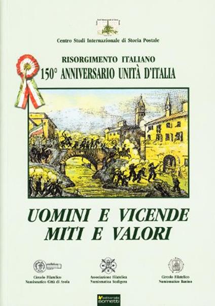 Uomini e vicende, miti e valori. Risorgimento italiano. 150° anniversario Unità d'Italia - copertina